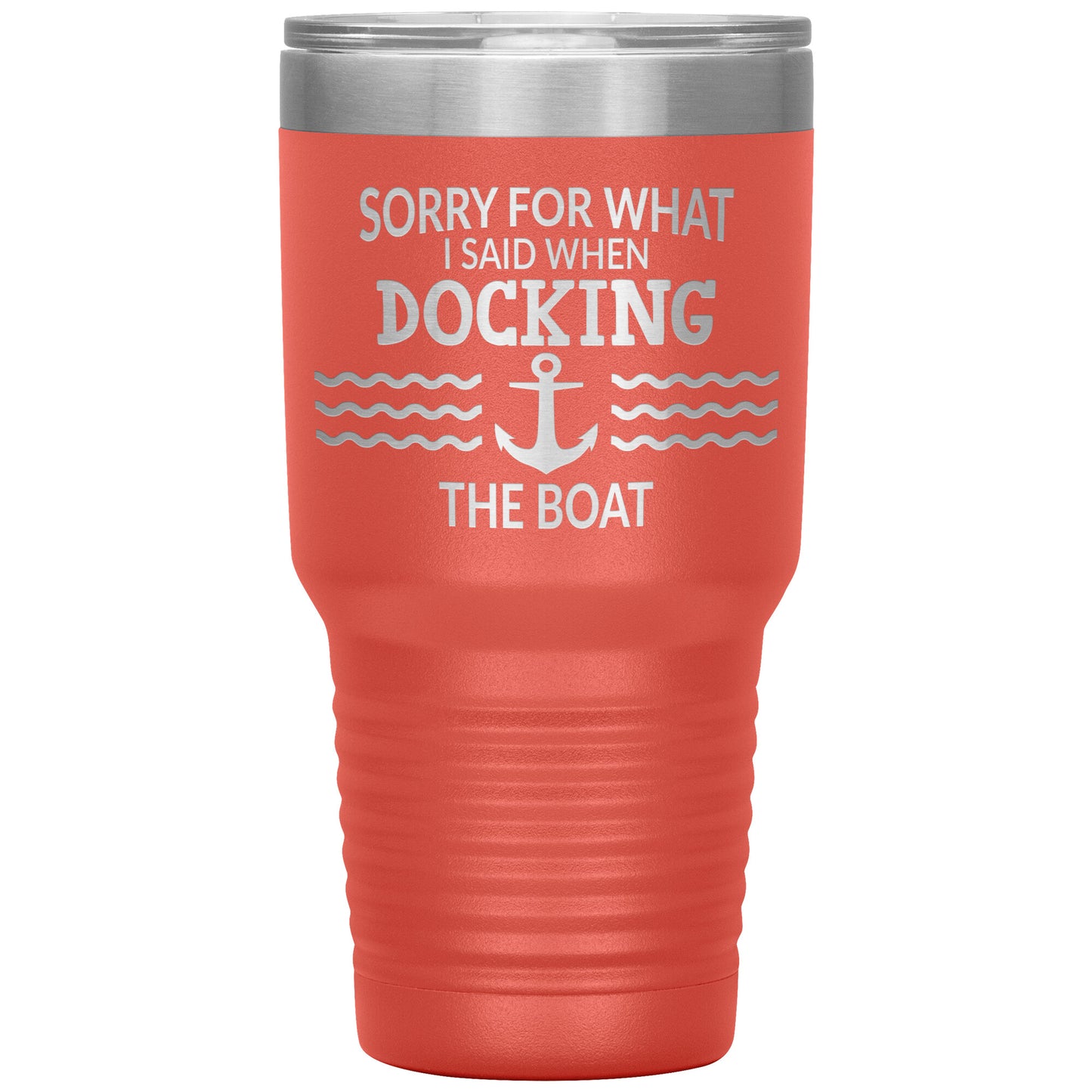 Sorry for What I Said When Docking the Boat Tumbler