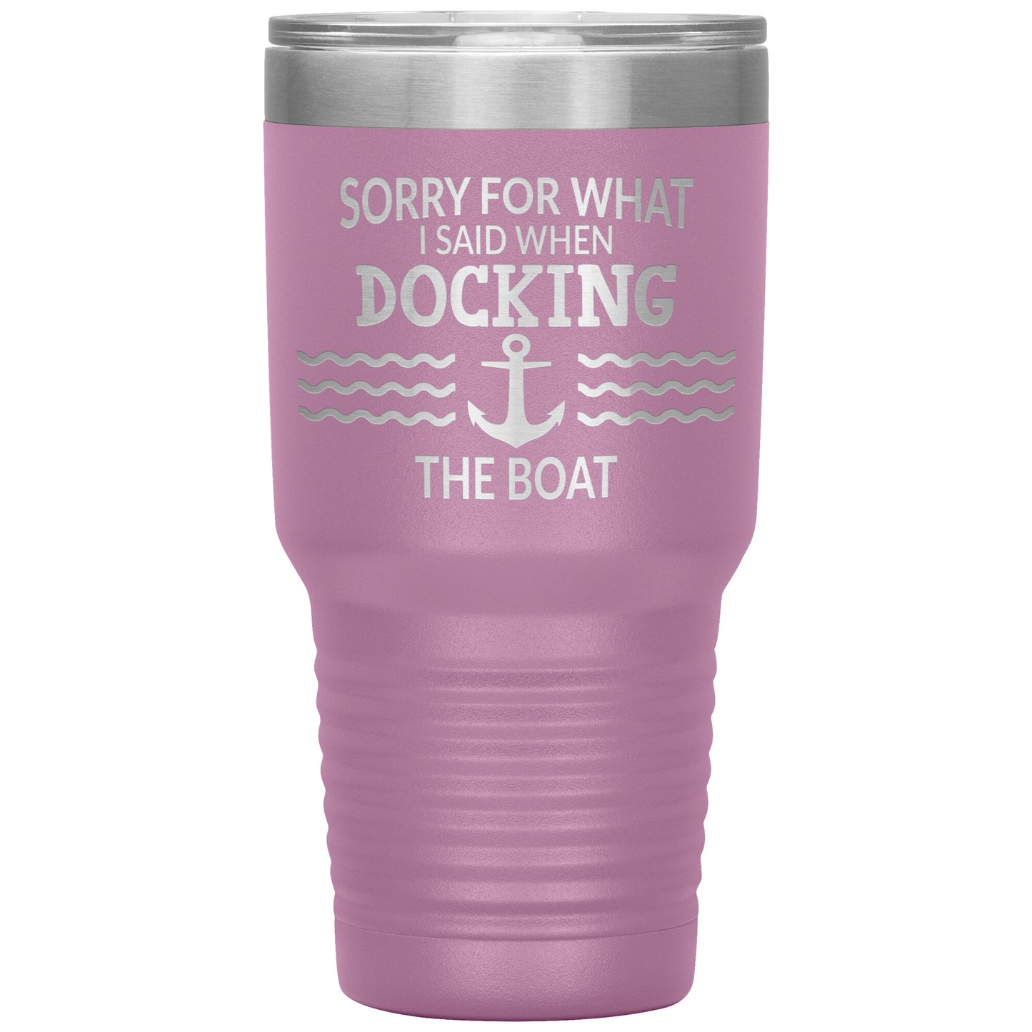 Sorry for What I Said When Docking the Boat Tumbler