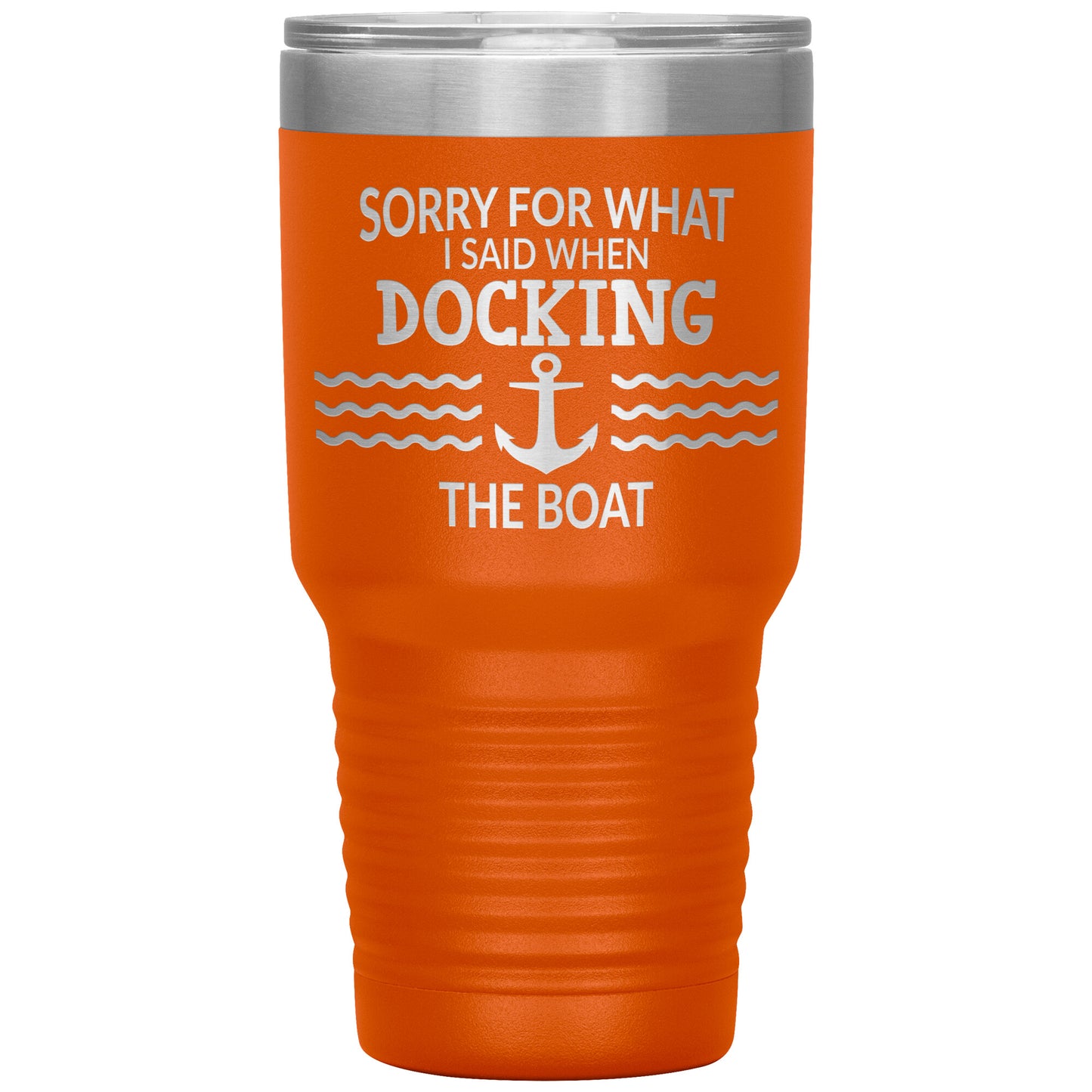 Sorry for What I Said When Docking the Boat Tumbler