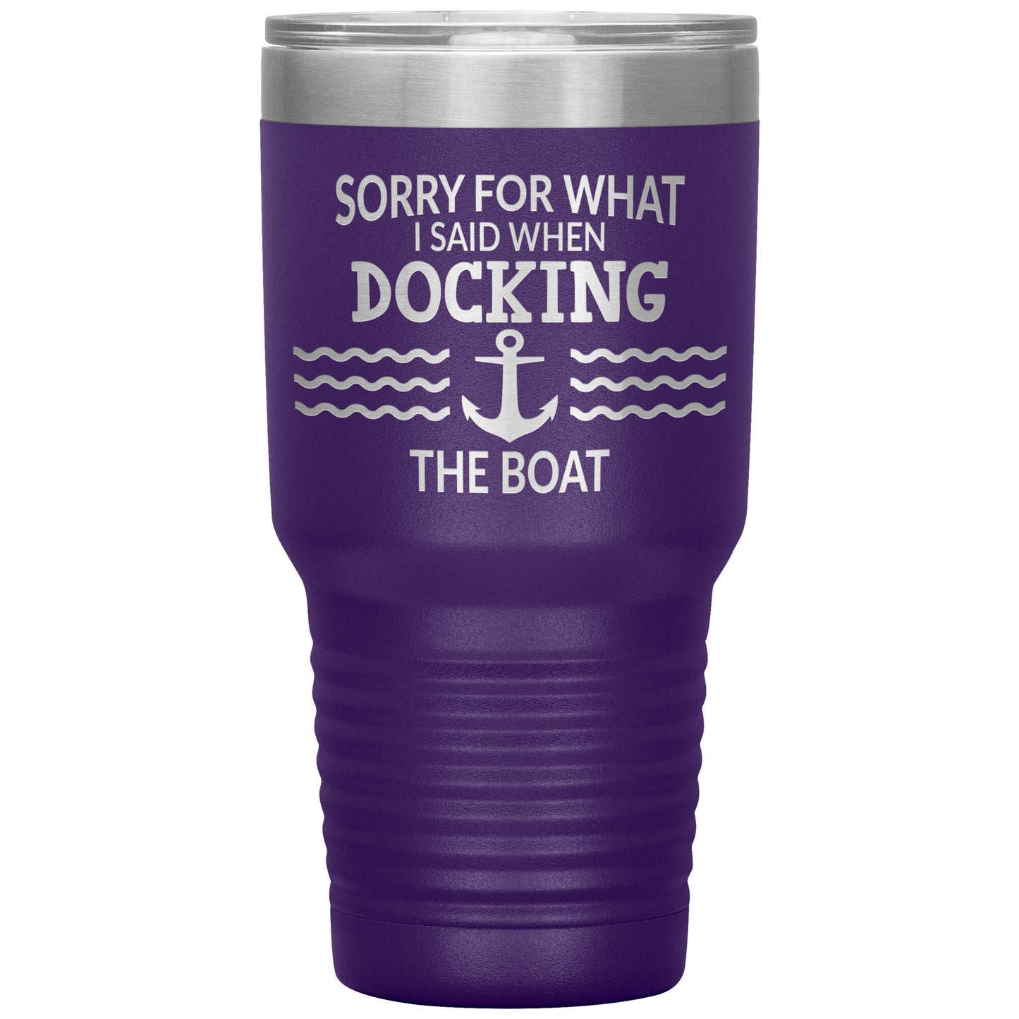 Sorry for What I Said When Docking the Boat Tumbler