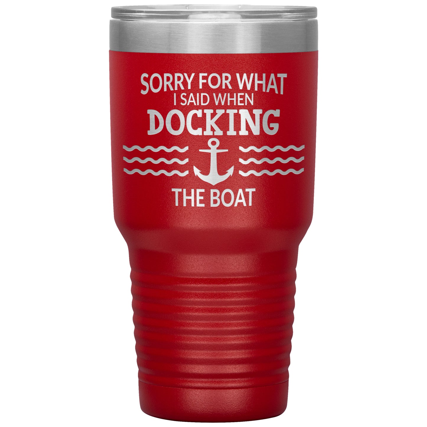 Sorry for What I Said When Docking the Boat Tumbler