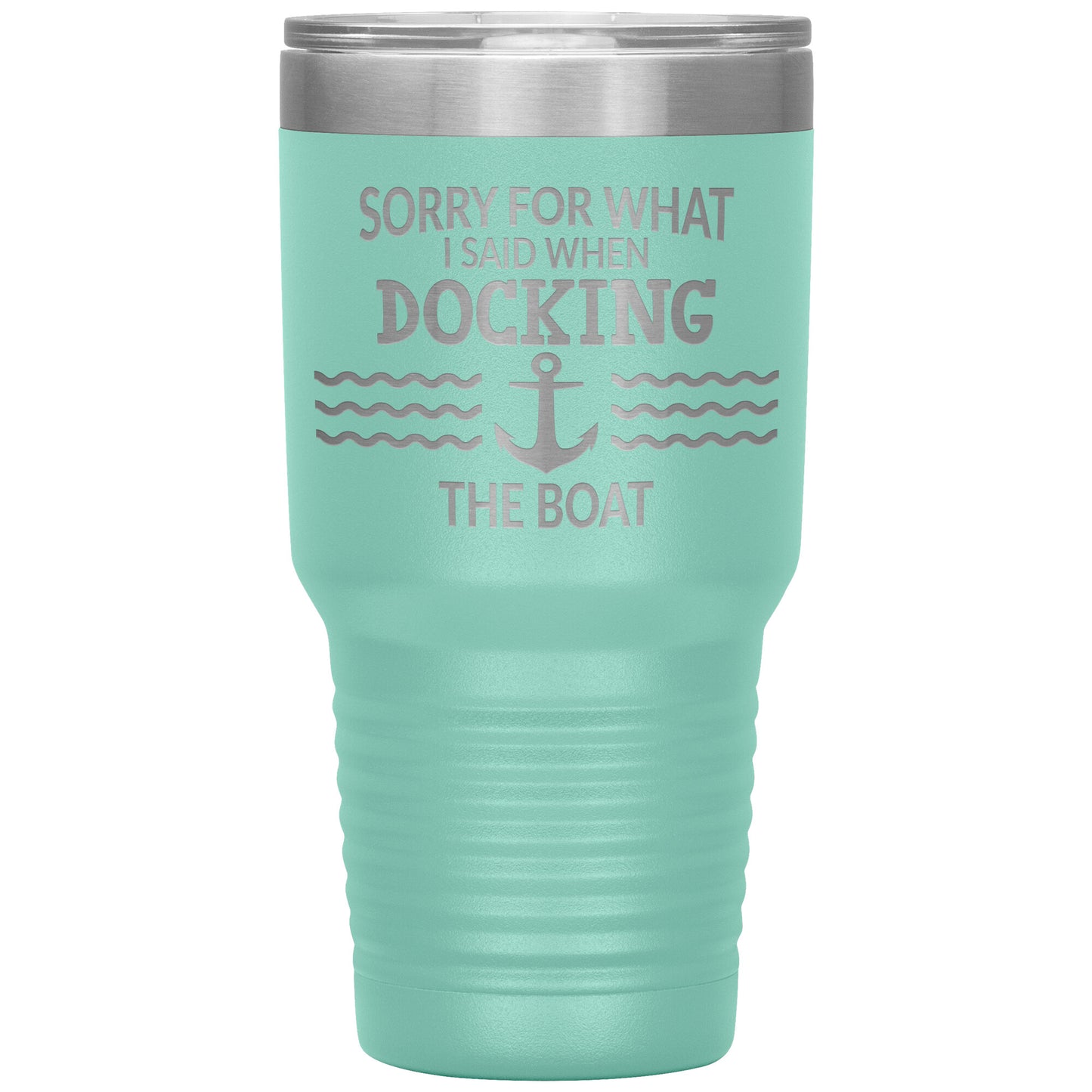 Sorry for What I Said When Docking the Boat Tumbler