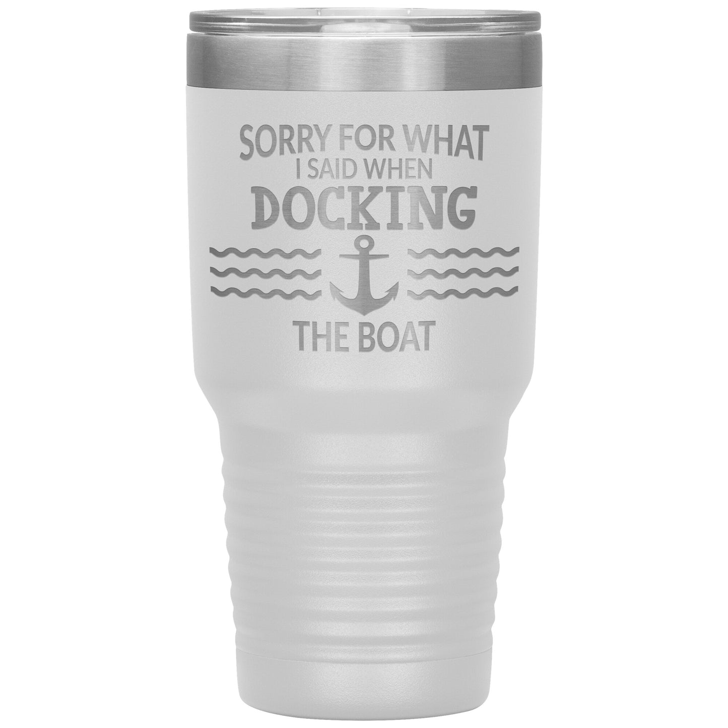 Sorry for What I Said When Docking the Boat Tumbler