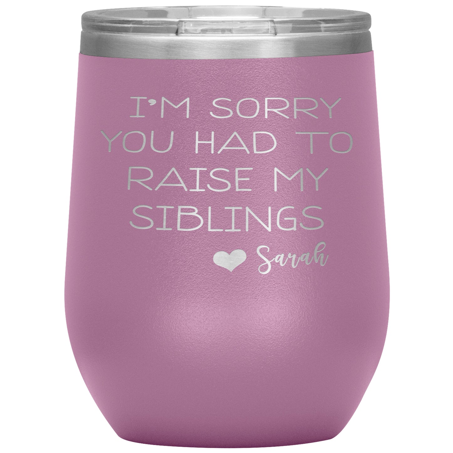 Sorry You Had to Raise My Siblings Personalized Tumbler