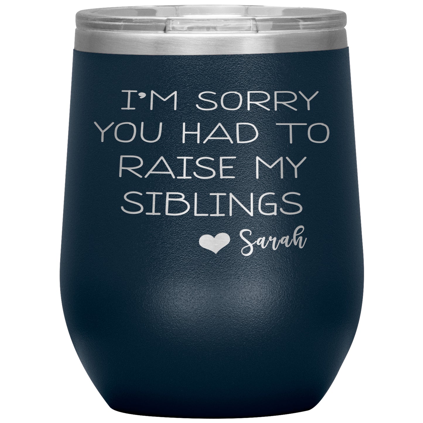 Sorry You Had to Raise My Siblings Personalized Tumbler