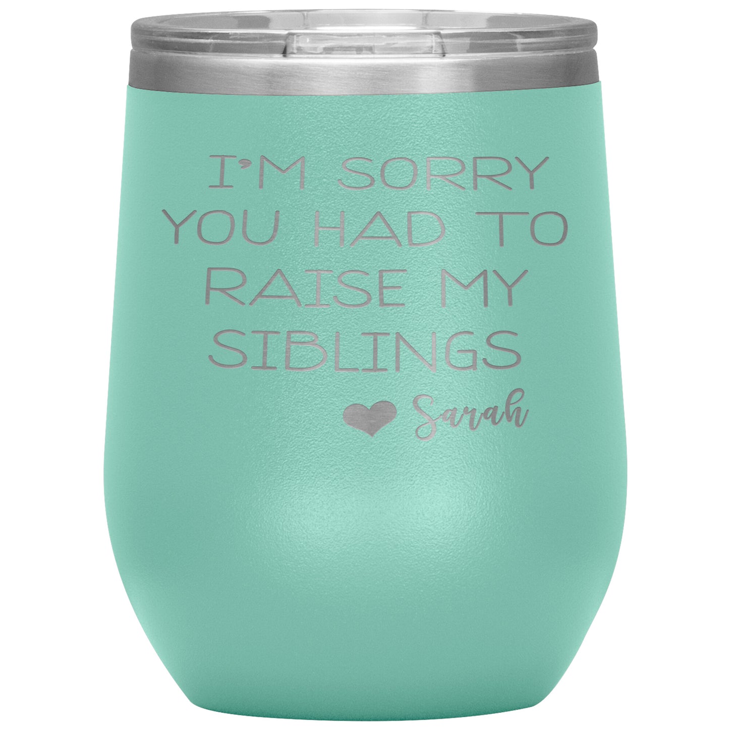 Sorry You Had to Raise My Siblings Personalized Tumbler