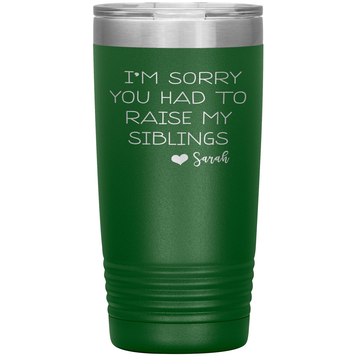 Sorry You Had to Raise My Siblings Personalized Tumbler