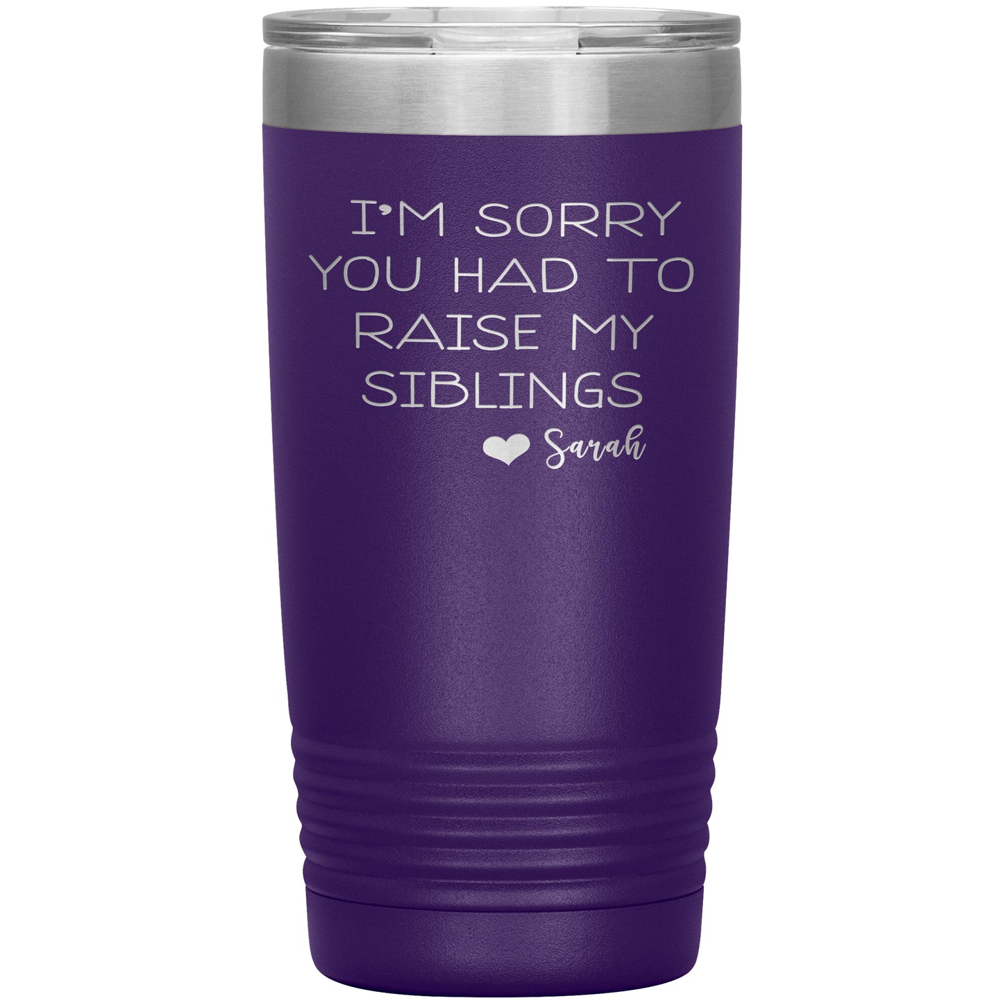 Sorry You Had to Raise My Siblings Personalized Tumbler