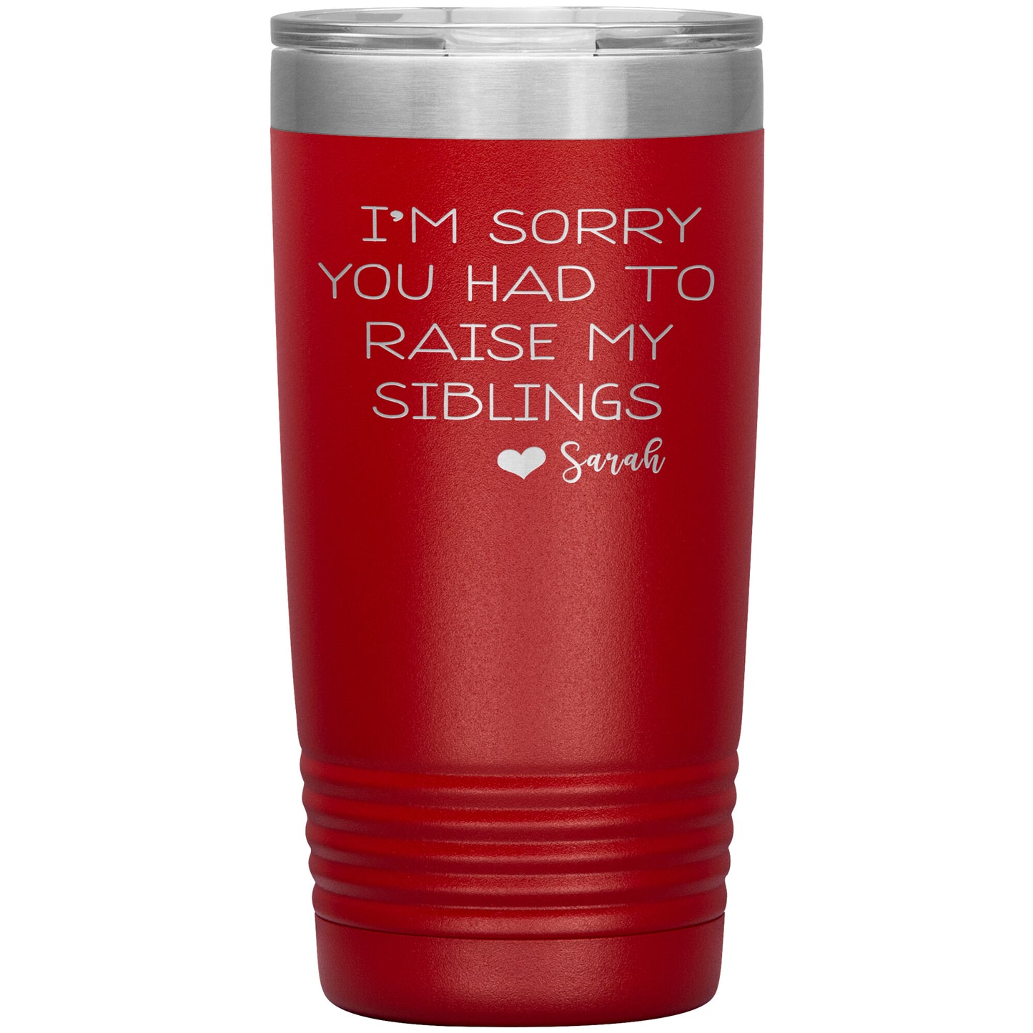 Sorry You Had to Raise My Siblings Personalized Tumbler