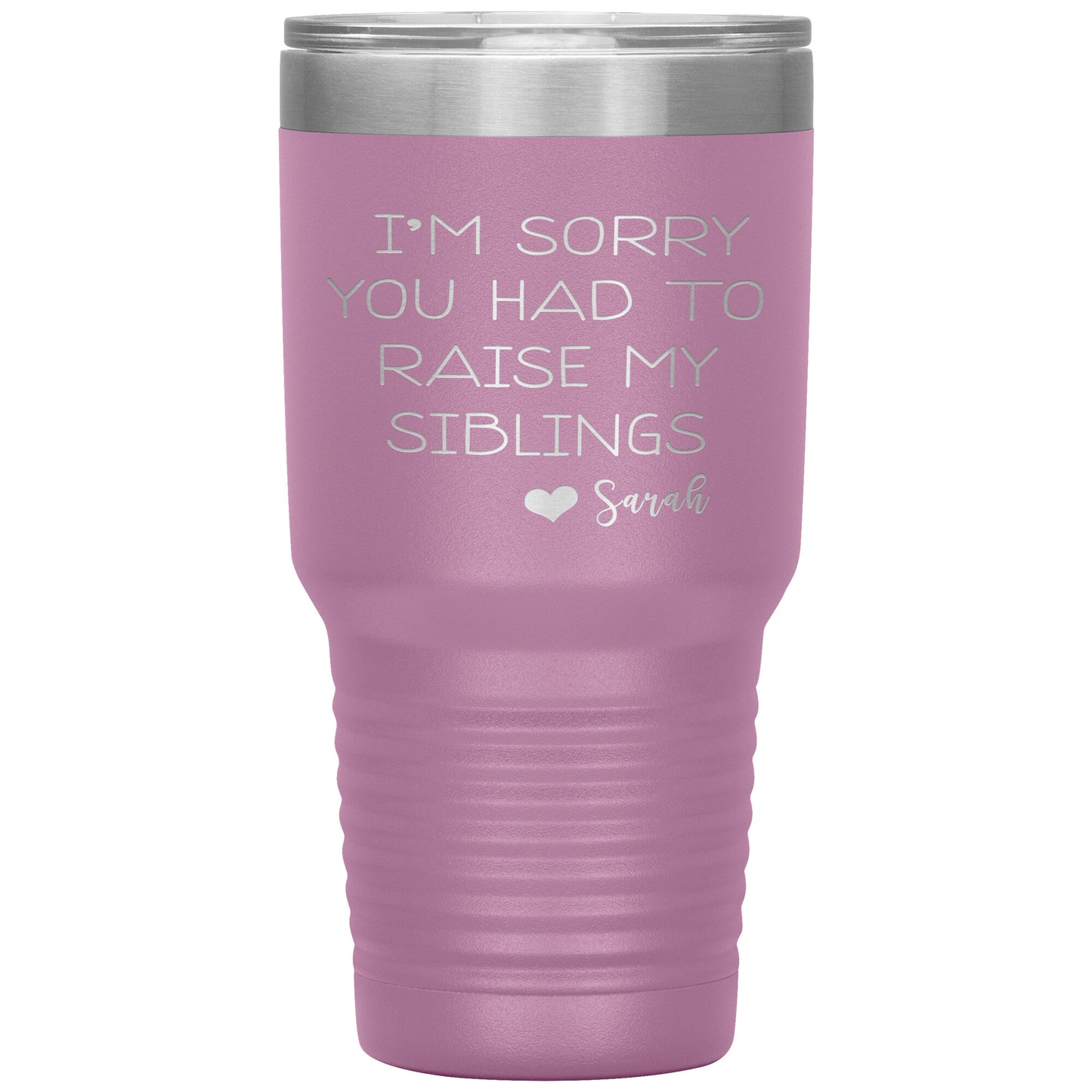 Sorry You Had to Raise My Siblings Personalized Tumbler