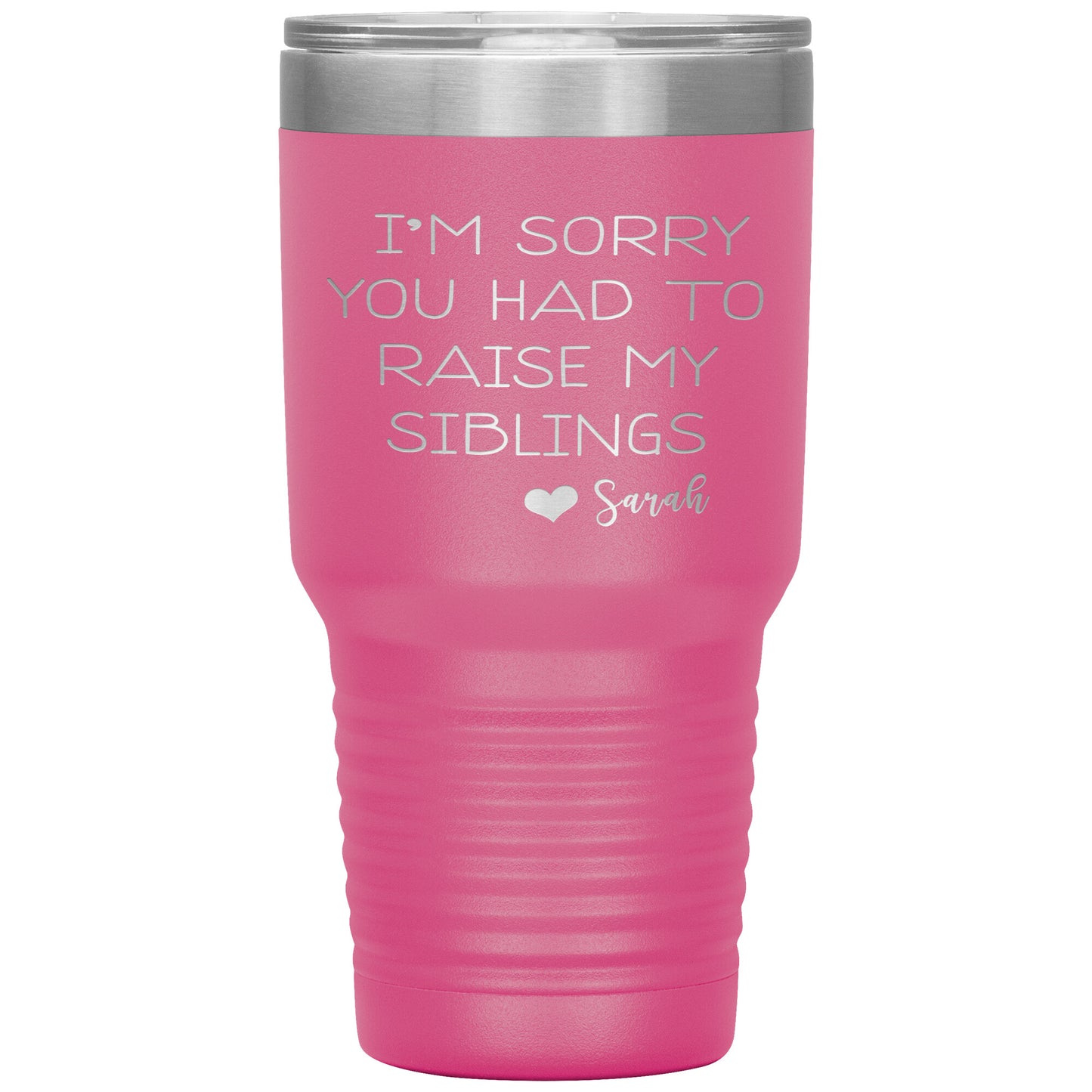 Sorry You Had to Raise My Siblings Personalized Tumbler