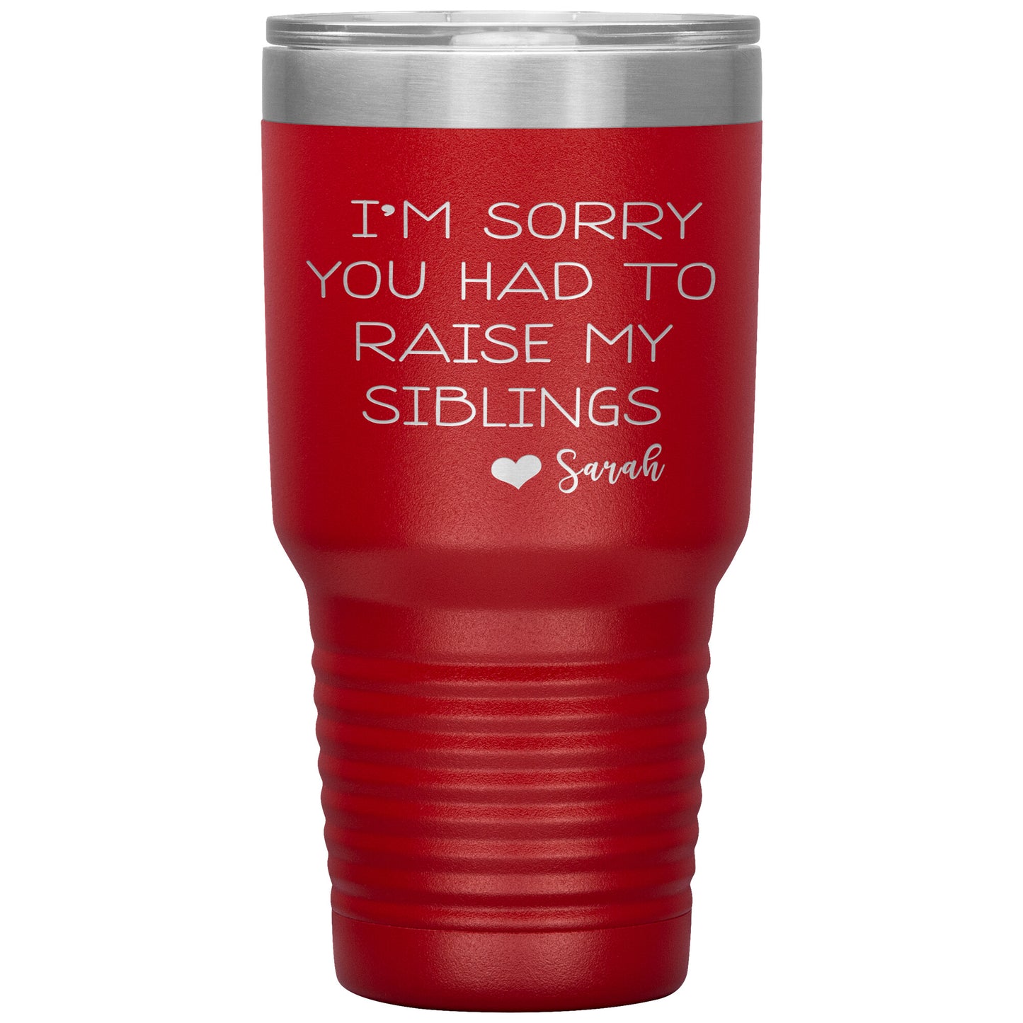 Sorry You Had to Raise My Siblings Personalized Tumbler
