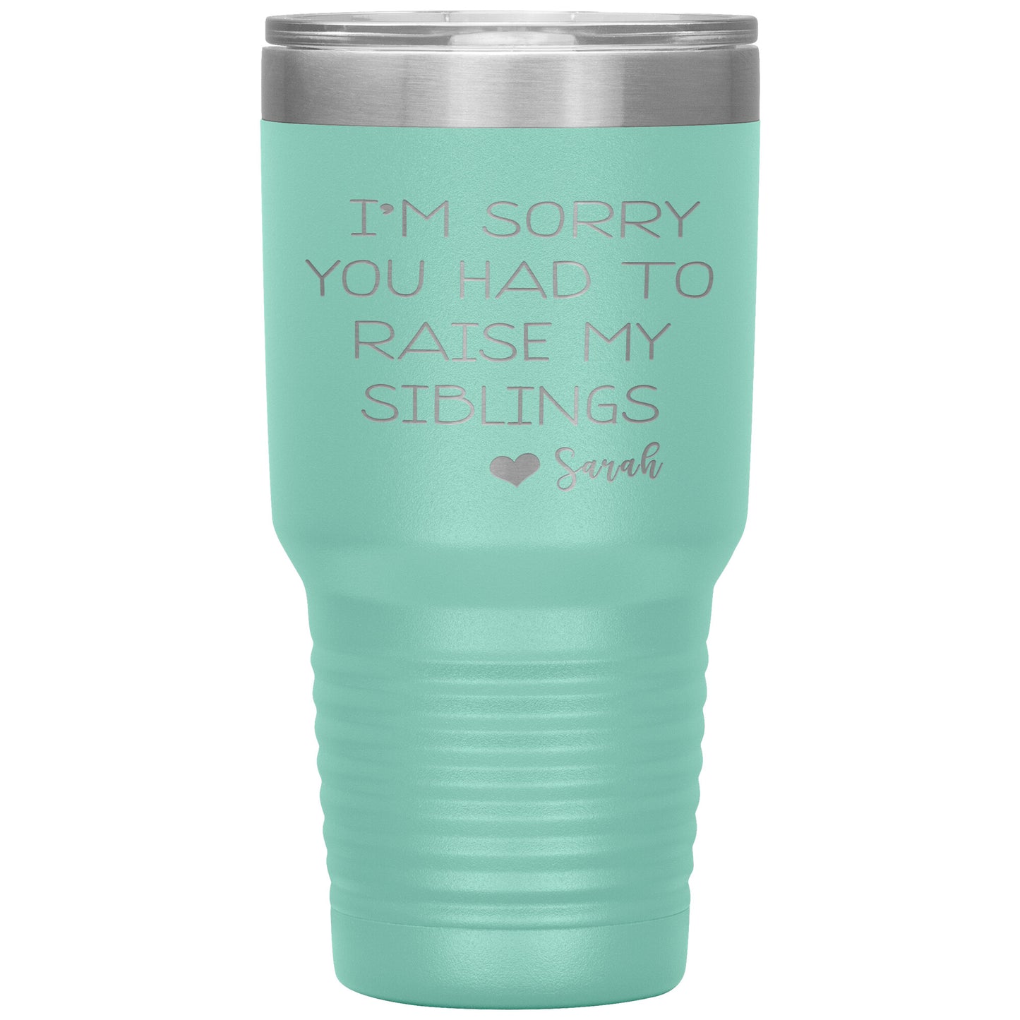 Sorry You Had to Raise My Siblings Personalized Tumbler