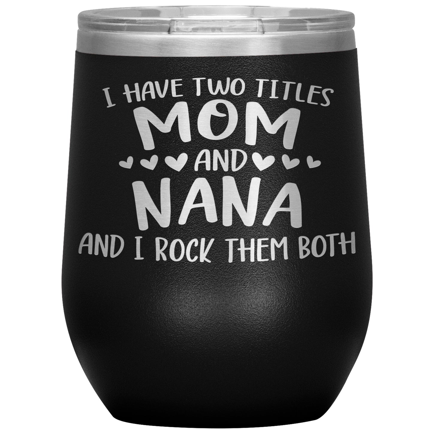 Two Titles Mom and Nana Tumbler