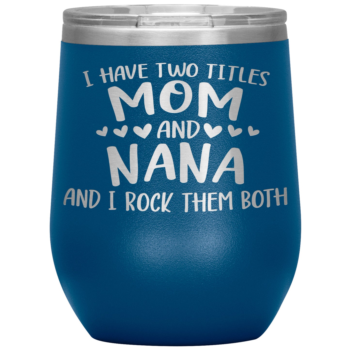 Two Titles Mom and Nana Tumbler