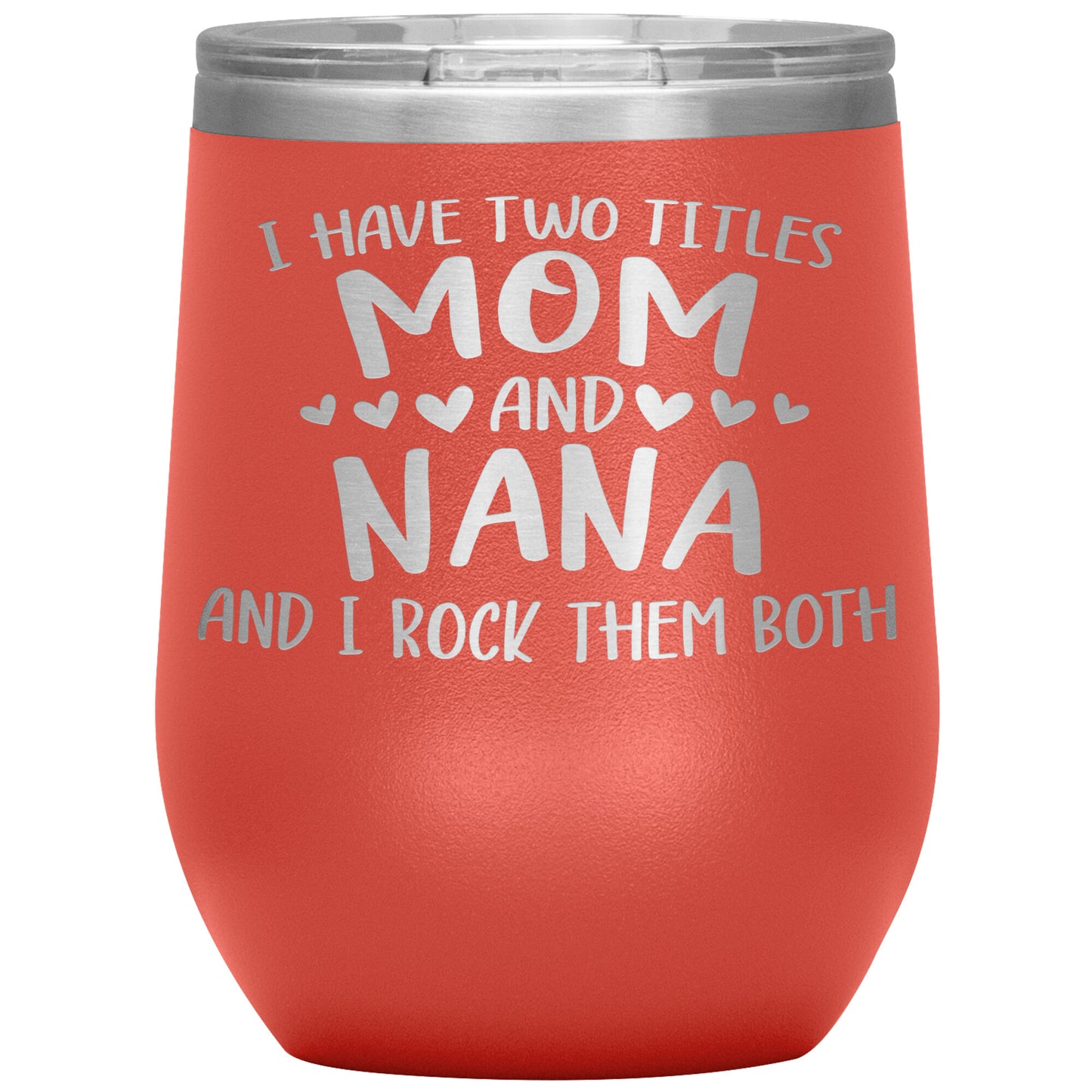 Two Titles Mom and Nana Tumbler