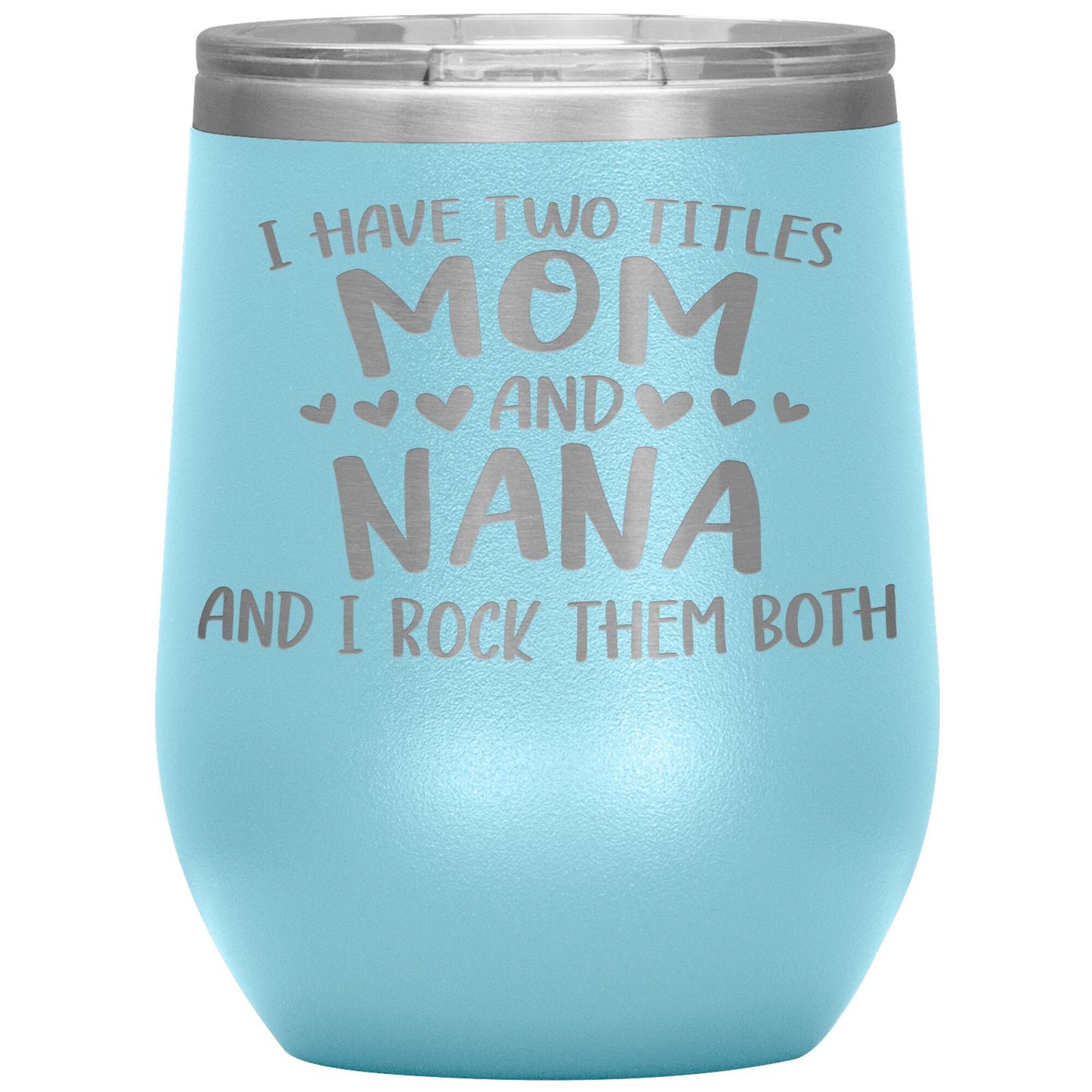 Two Titles Mom and Nana Tumbler