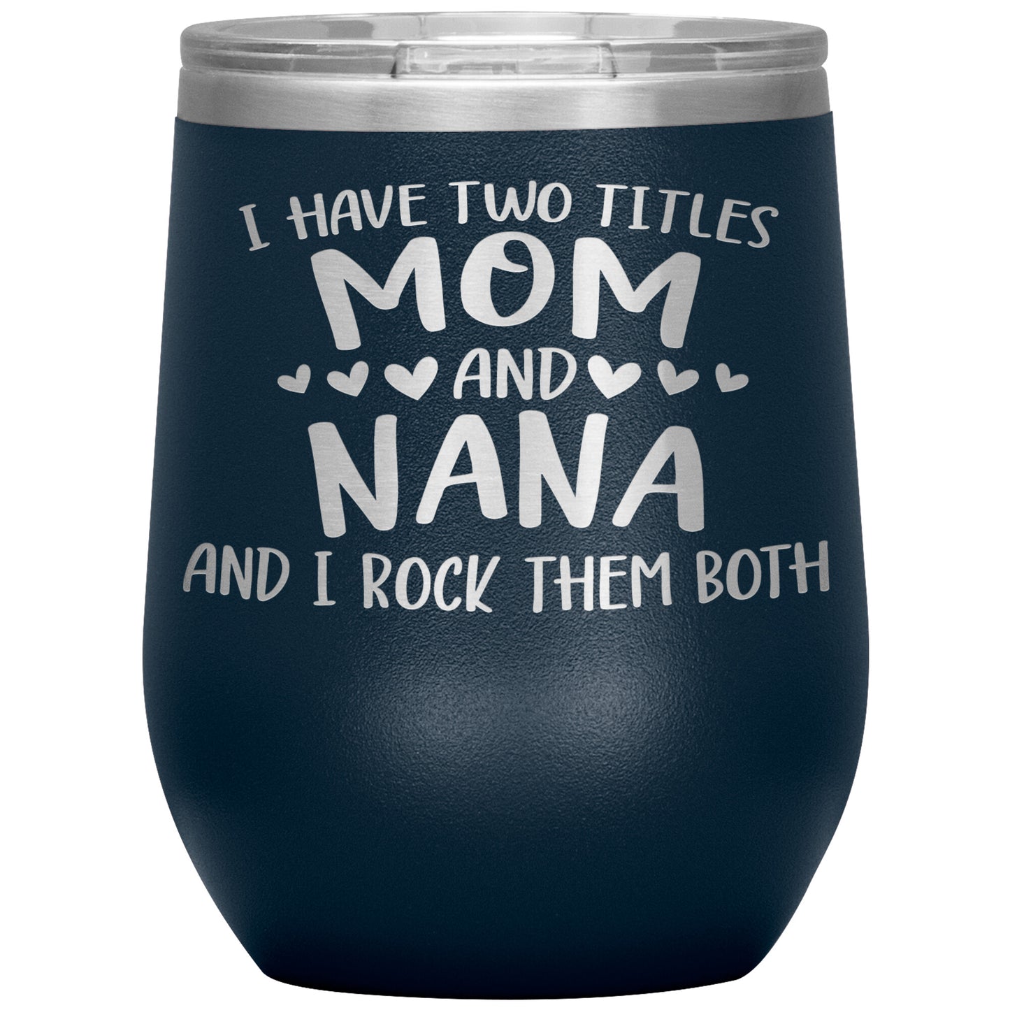 Two Titles Mom and Nana Tumbler