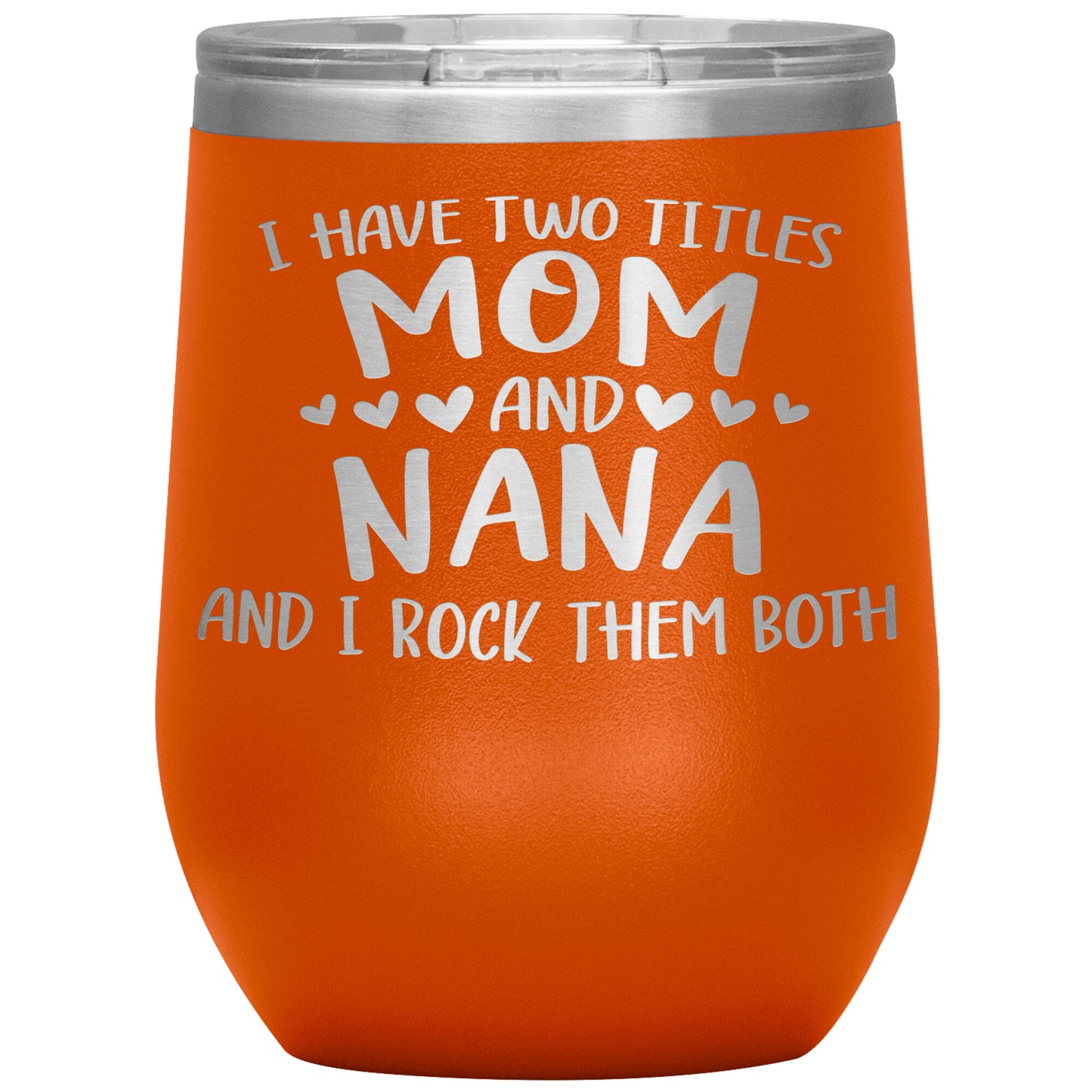 Two Titles Mom and Nana Tumbler