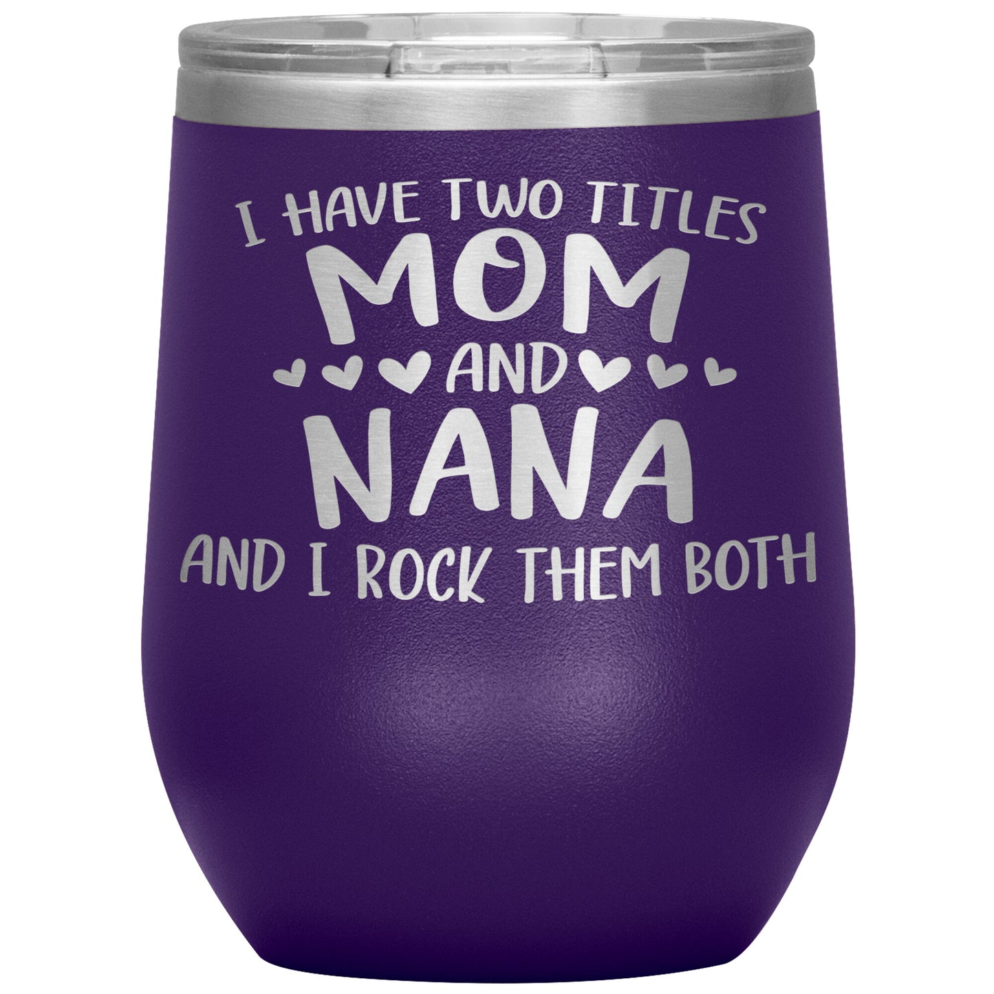 Two Titles Mom and Nana Tumbler