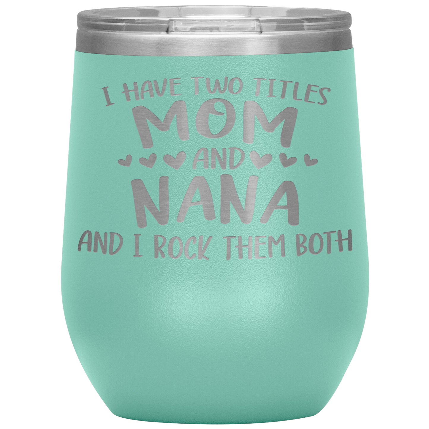 Two Titles Mom and Nana Tumbler