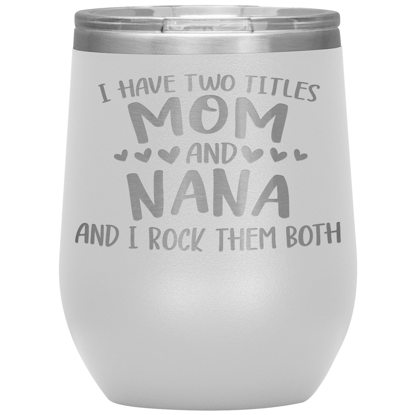 Two Titles Mom and Nana Tumbler