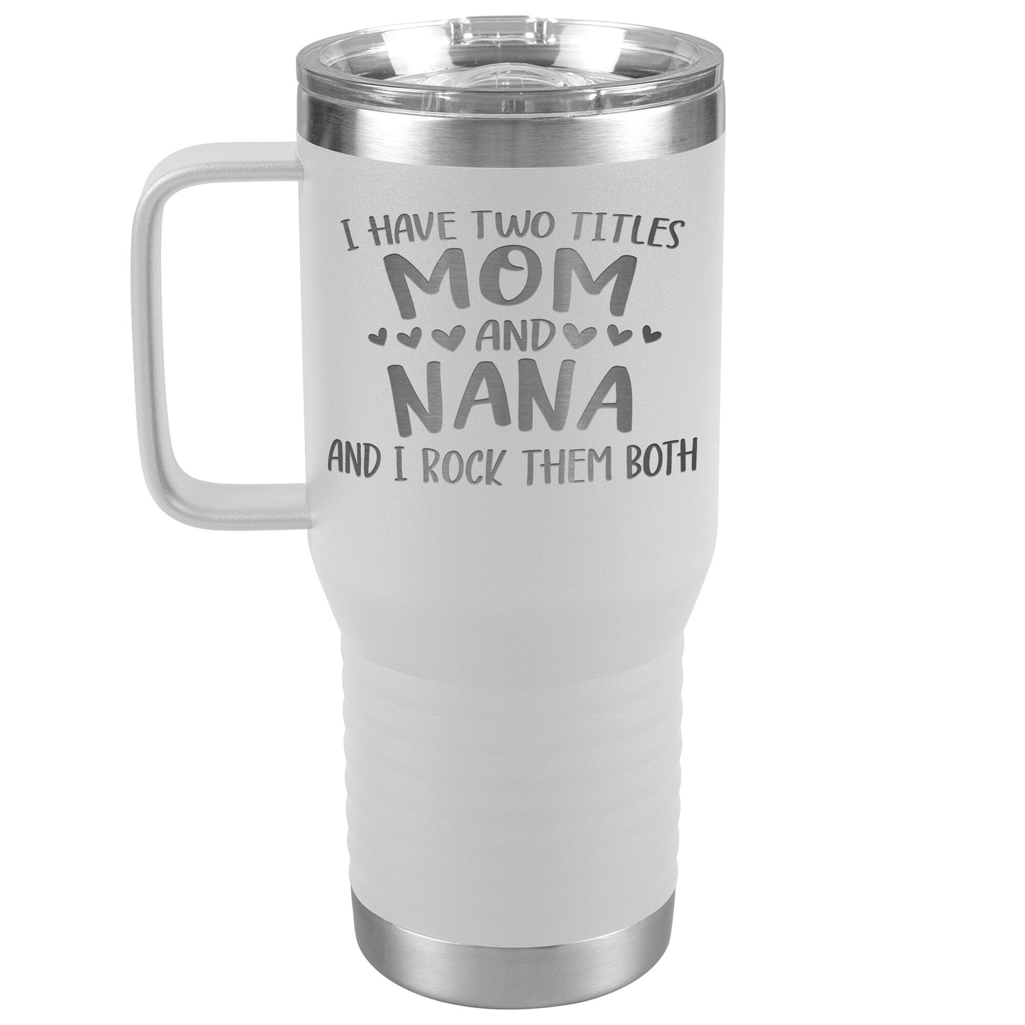 Two Titles Mom and Nana Tumbler