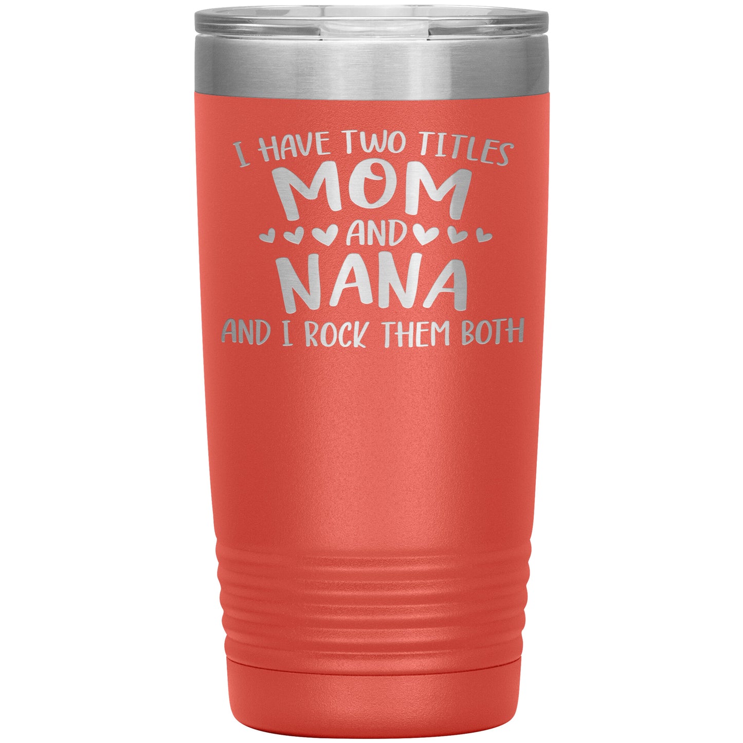 Two Titles Mom and Nana Tumbler