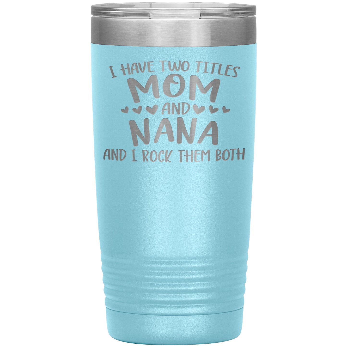 Two Titles Mom and Nana Tumbler
