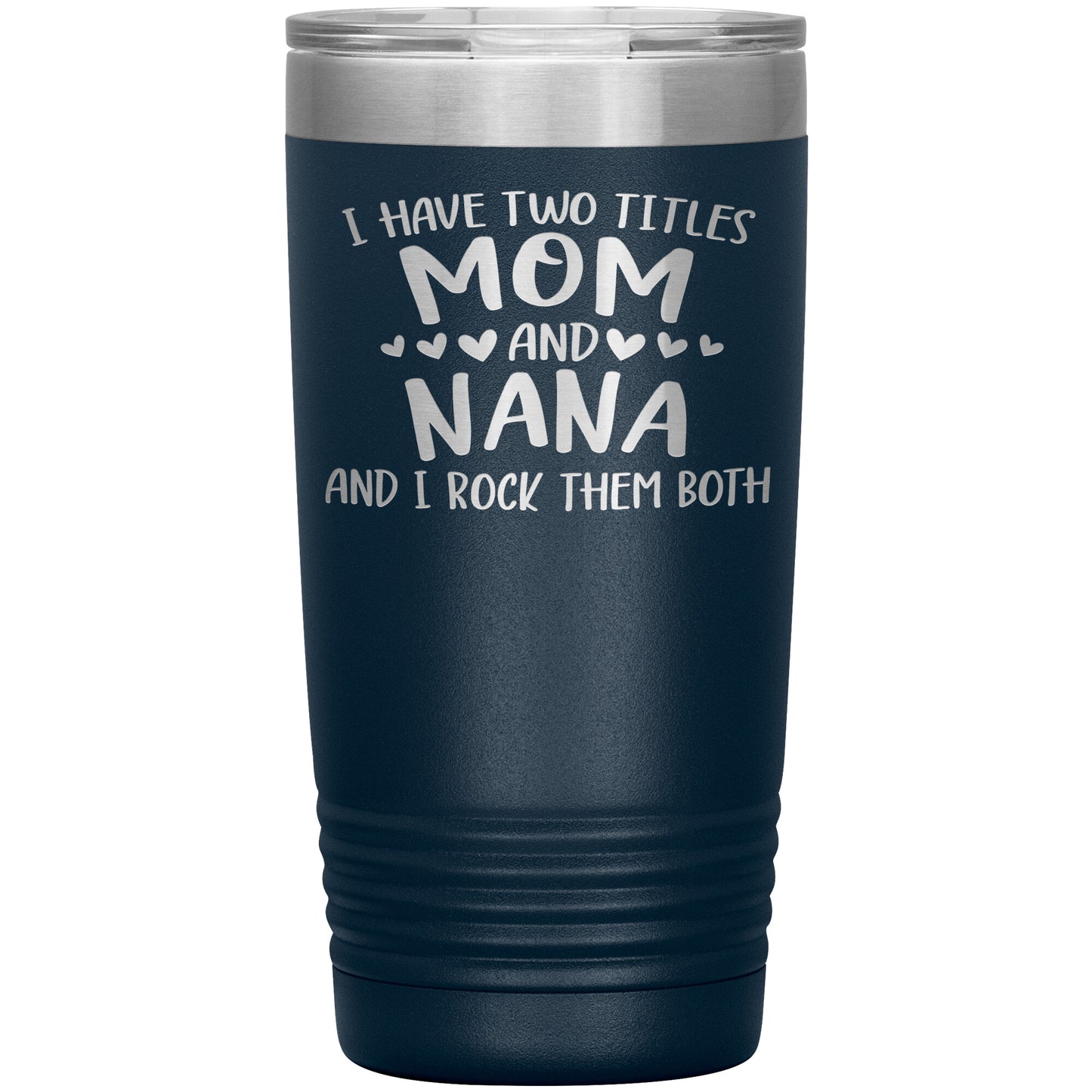 Two Titles Mom and Nana Tumbler
