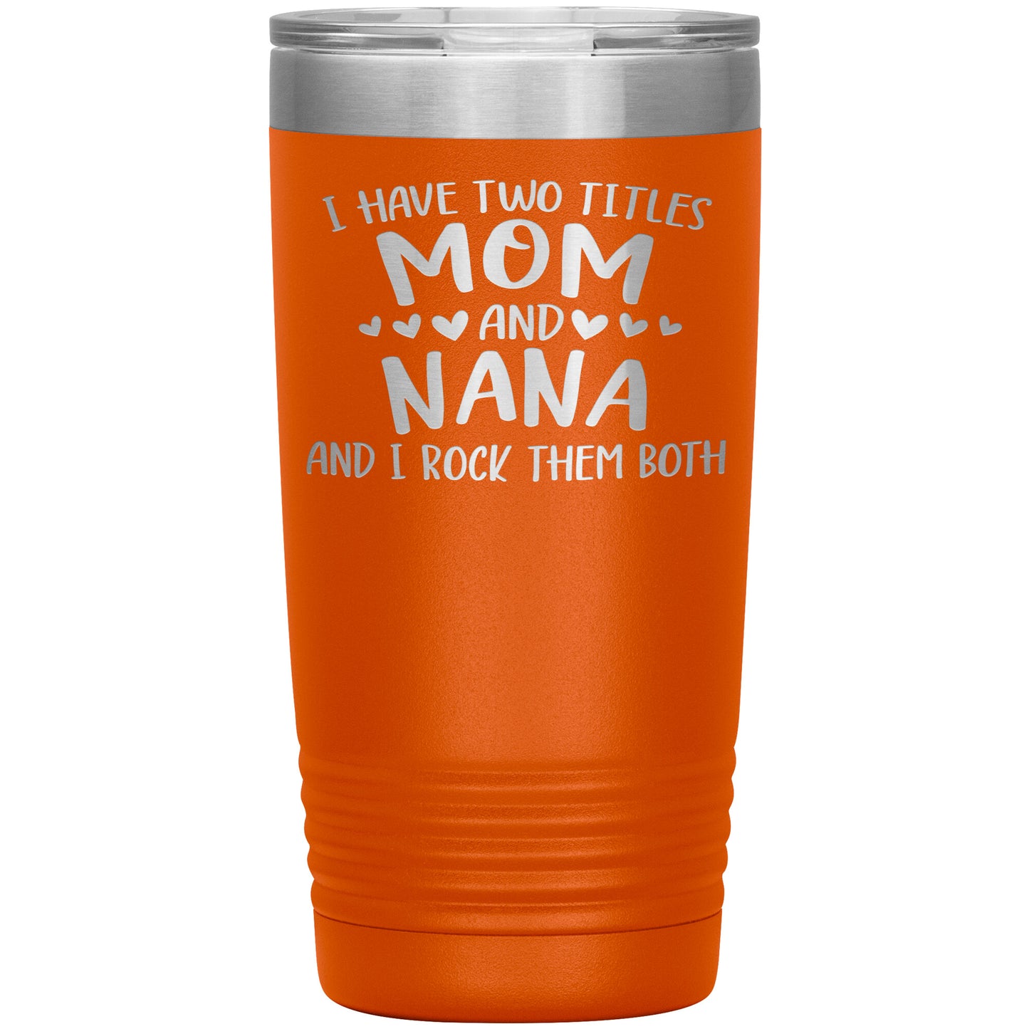 Two Titles Mom and Nana Tumbler