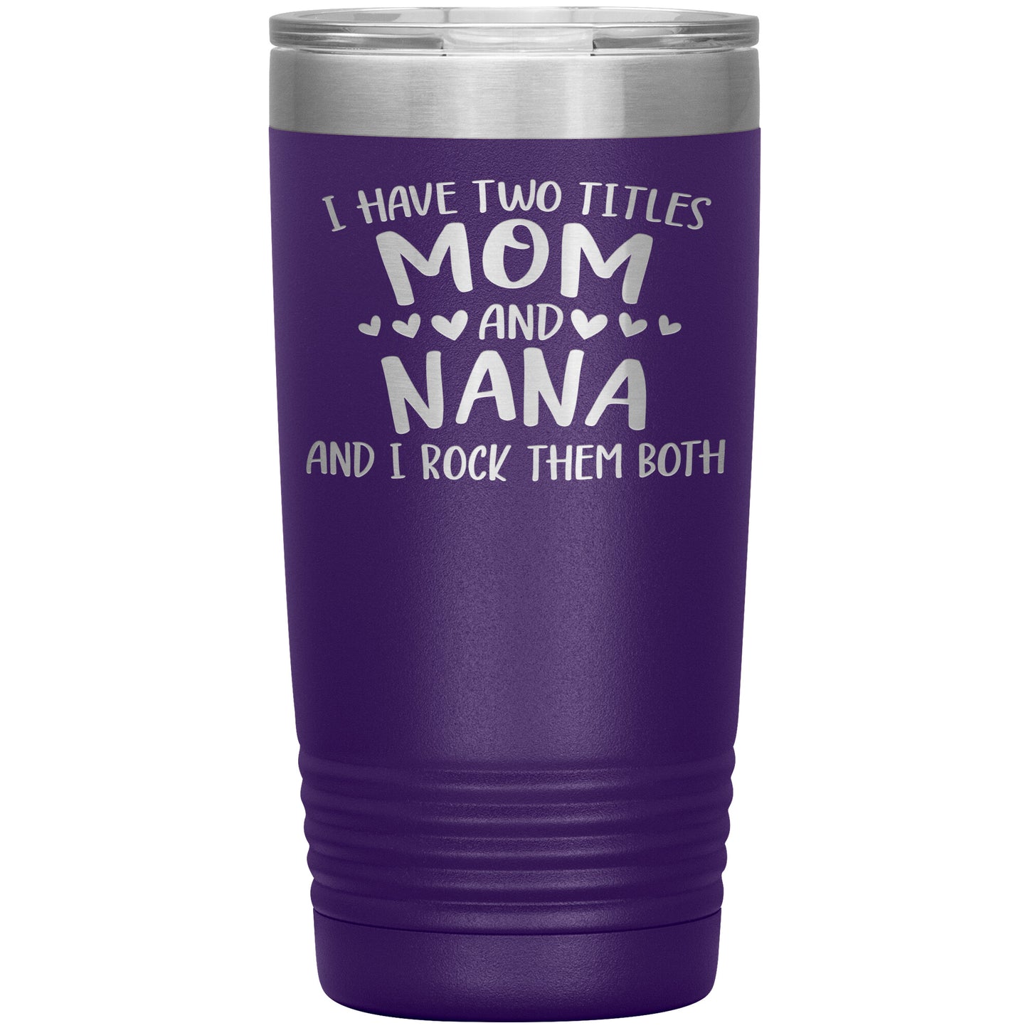 Two Titles Mom and Nana Tumbler