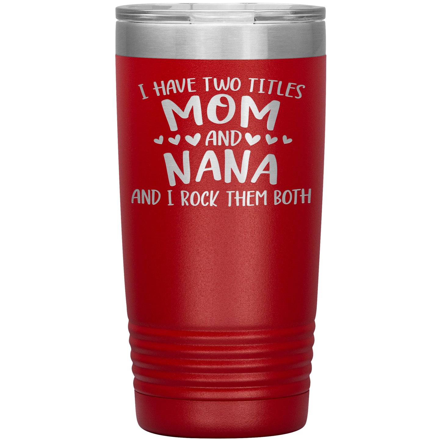 Two Titles Mom and Nana Tumbler