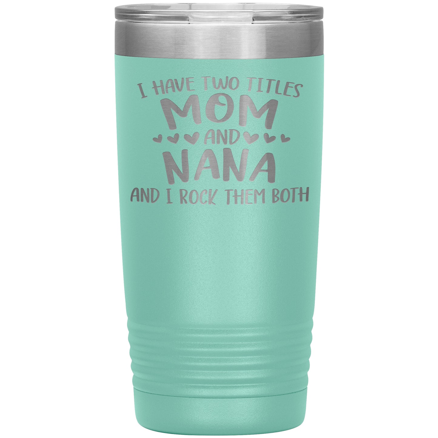 Two Titles Mom and Nana Tumbler