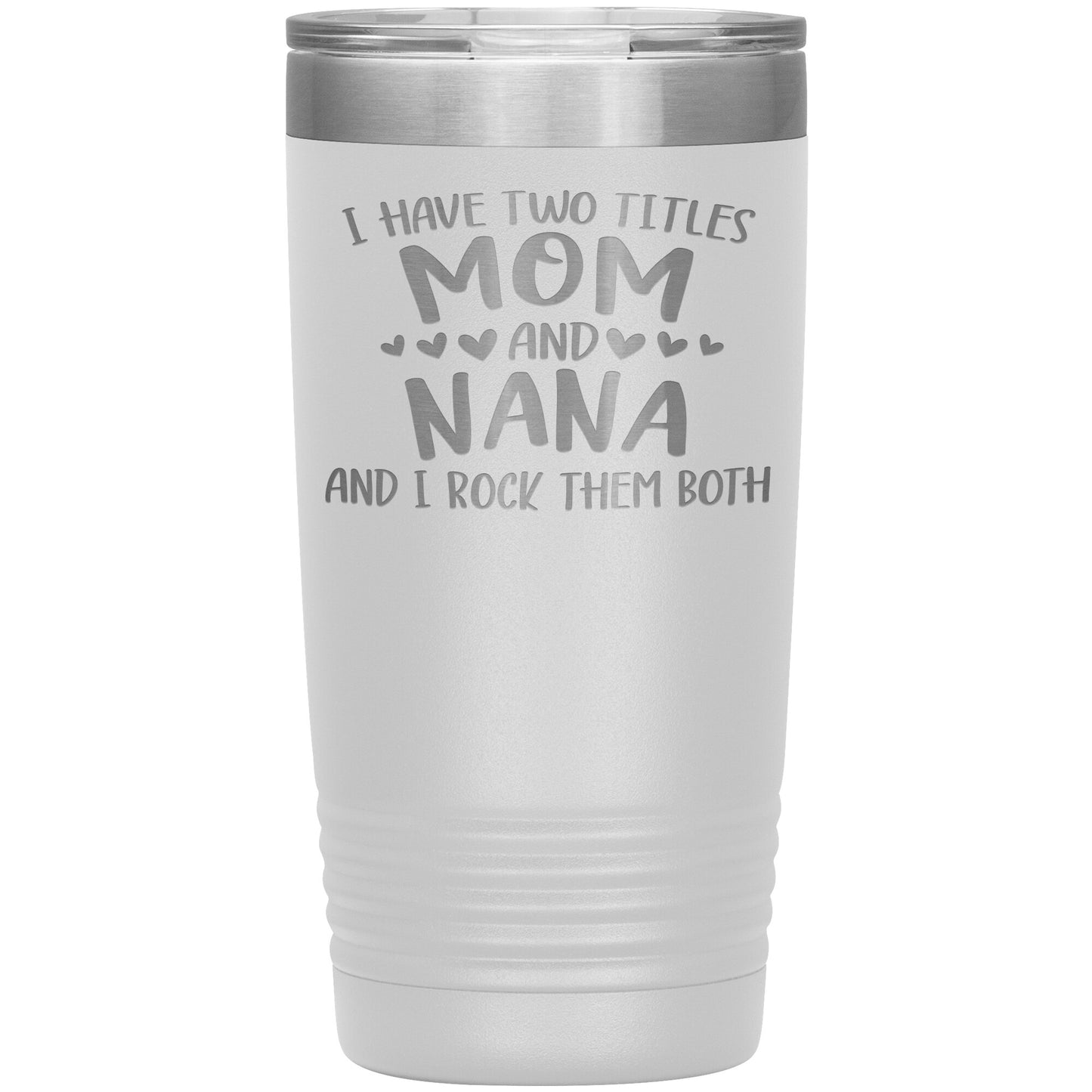 Two Titles Mom and Nana Tumbler