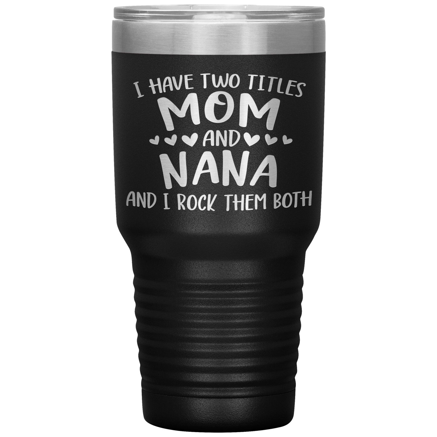 Two Titles Mom and Nana Tumbler