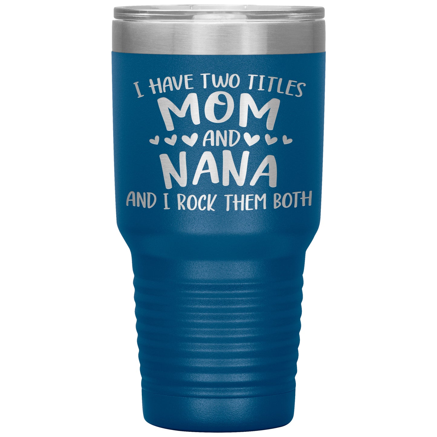Two Titles Mom and Nana Tumbler
