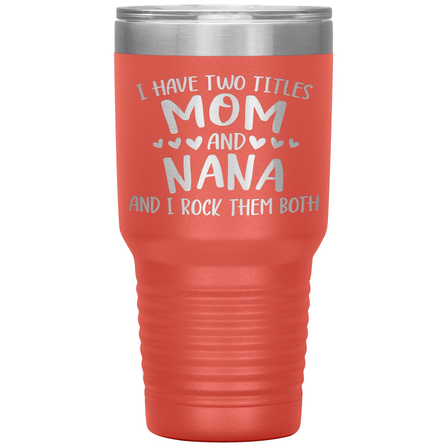 Two Titles Mom and Nana Tumbler