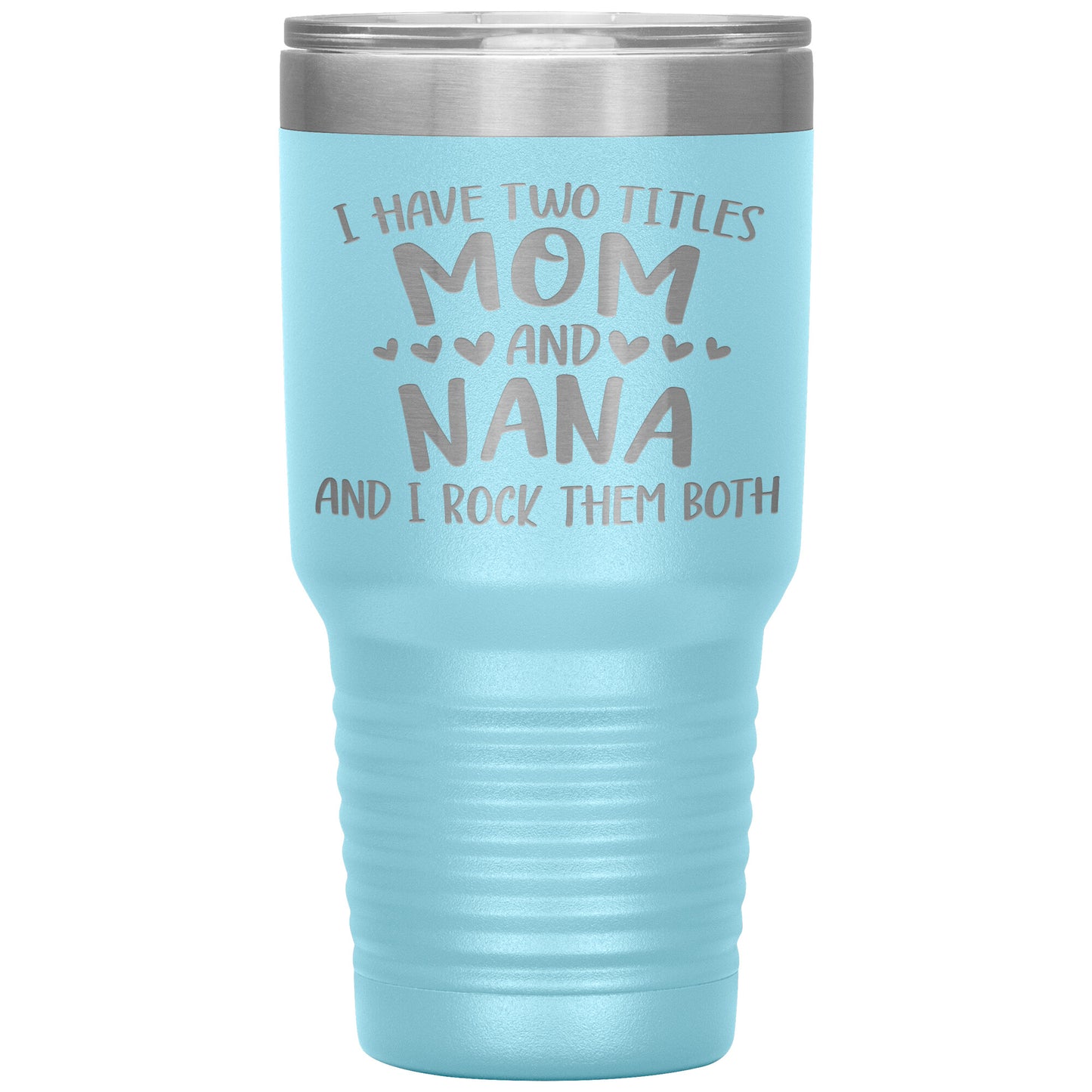 Two Titles Mom and Nana Tumbler