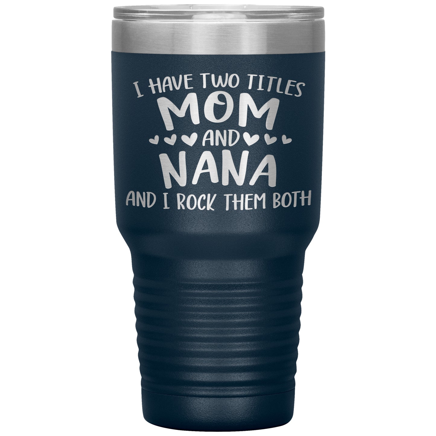 Two Titles Mom and Nana Tumbler