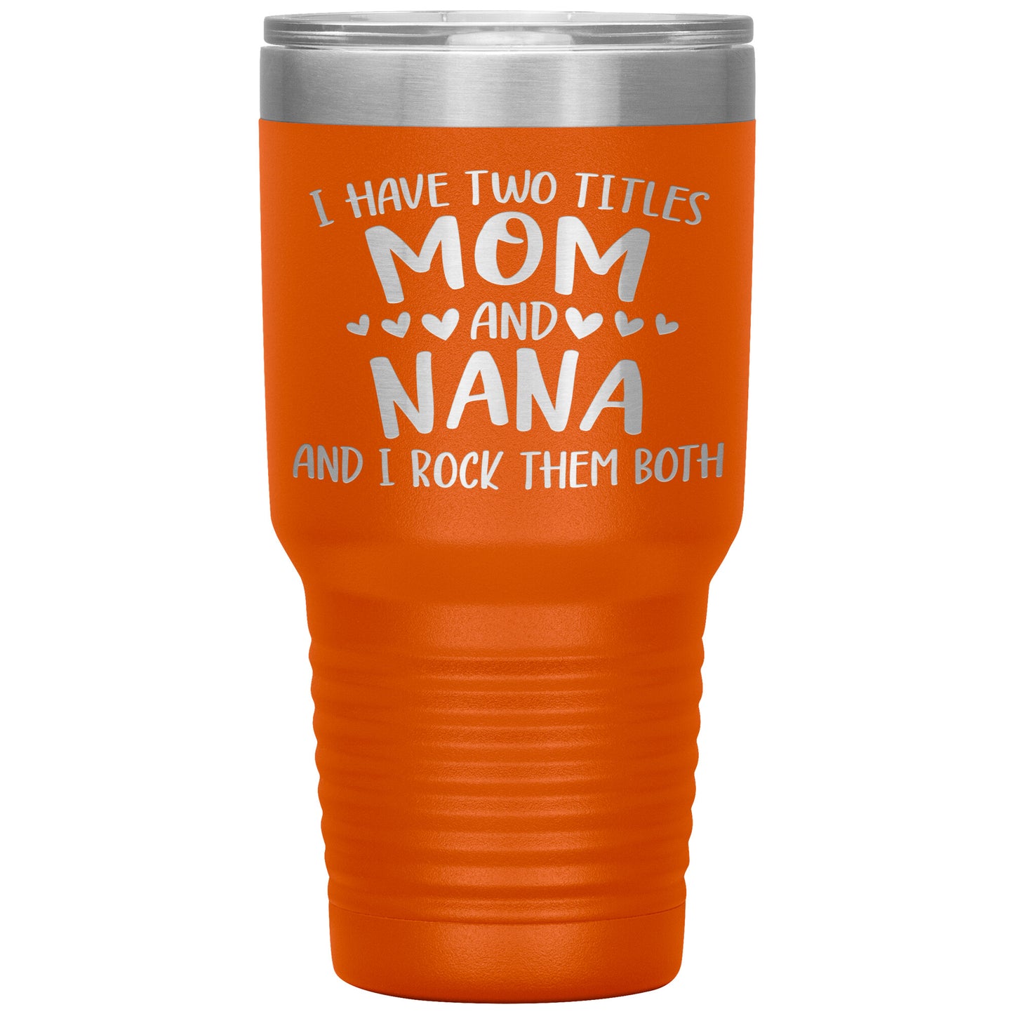 Two Titles Mom and Nana Tumbler