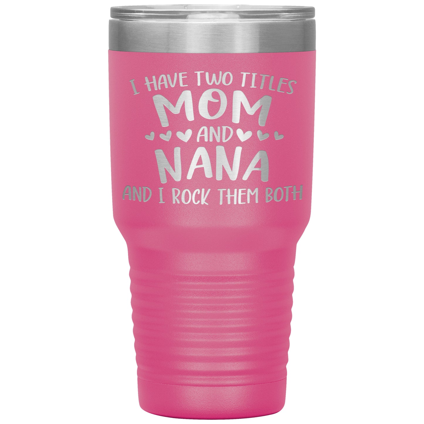 Two Titles Mom and Nana Tumbler