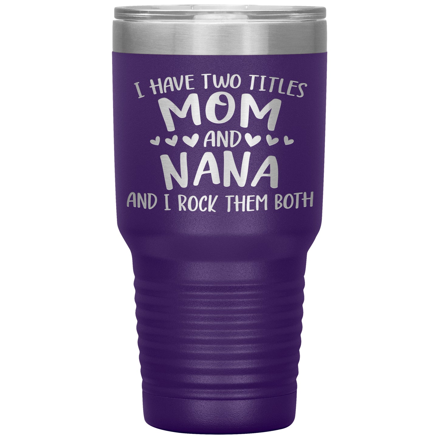 Two Titles Mom and Nana Tumbler