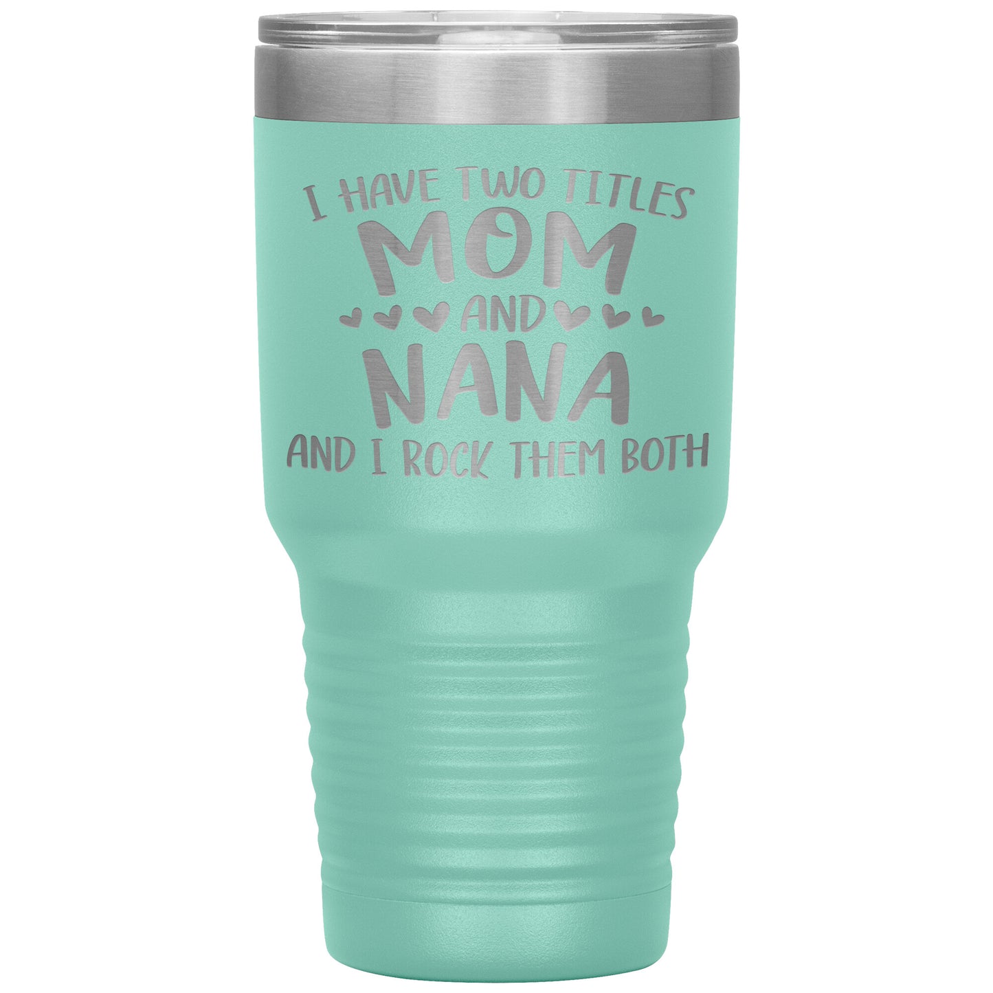 Two Titles Mom and Nana Tumbler