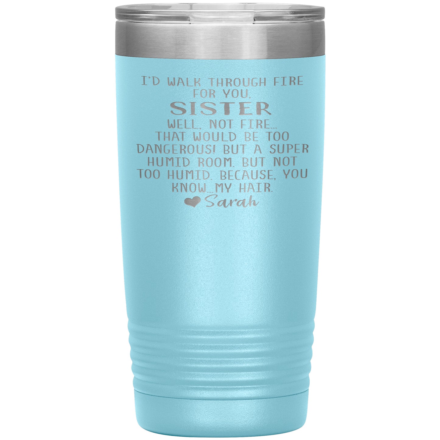 Walk Through Fire Sister Tumbler