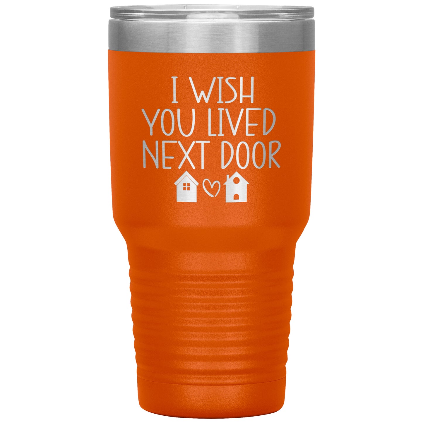 Wish You Lived Next Door Tumbler