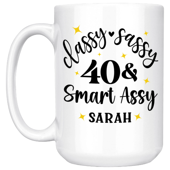 Classy Sassy 40 and Smart Assy Birthday Mug