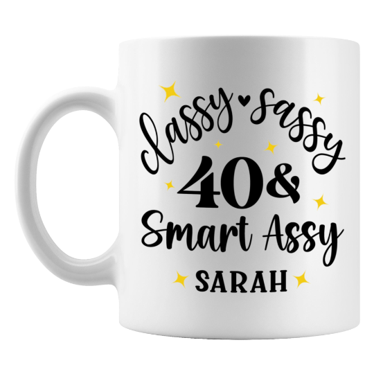 Classy Sassy 40 and Smart Assy Birthday Mug