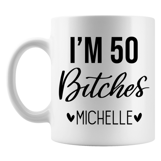 I'm 50 Bitches Mug