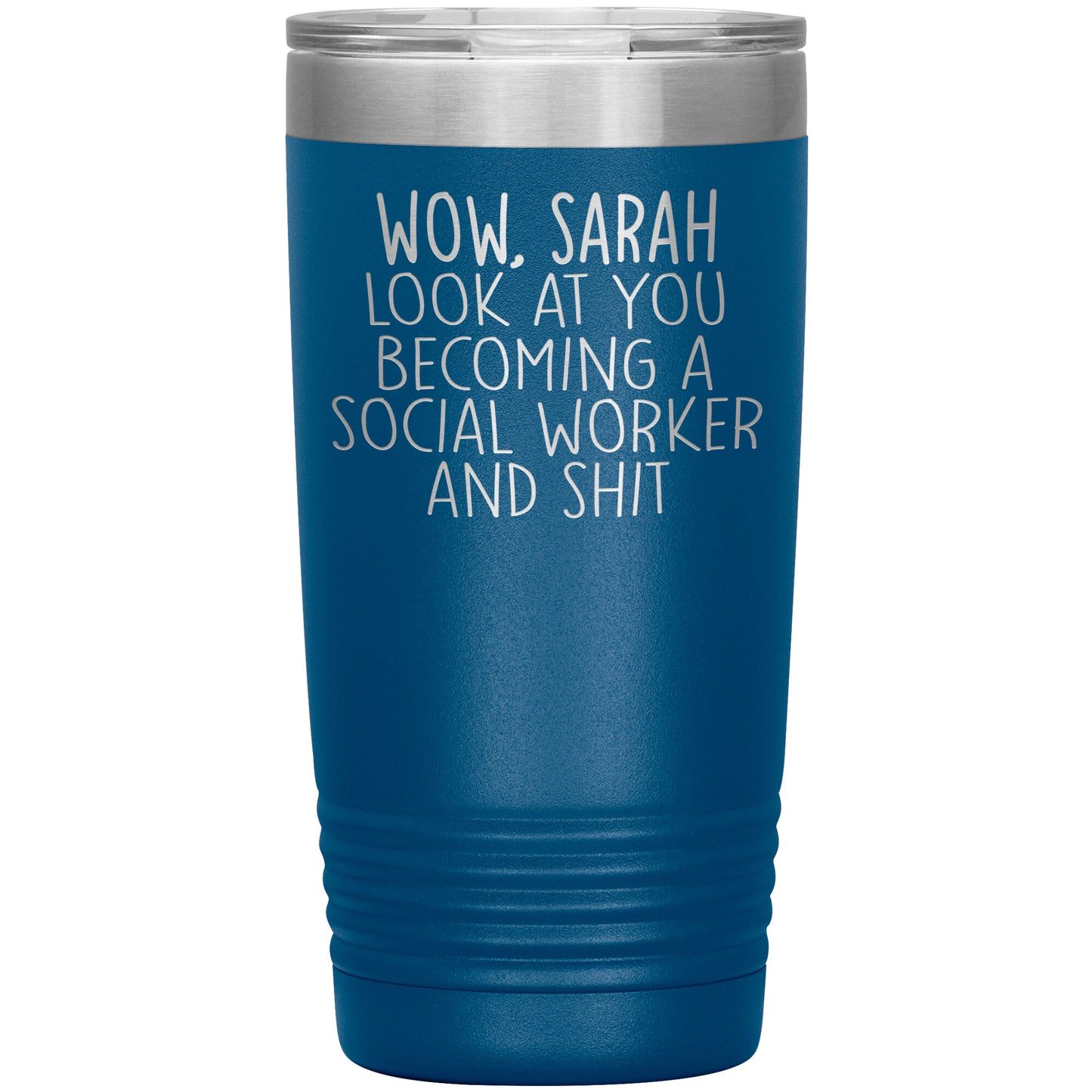 Wow Look at You Becoming a Social Worker Tumbler